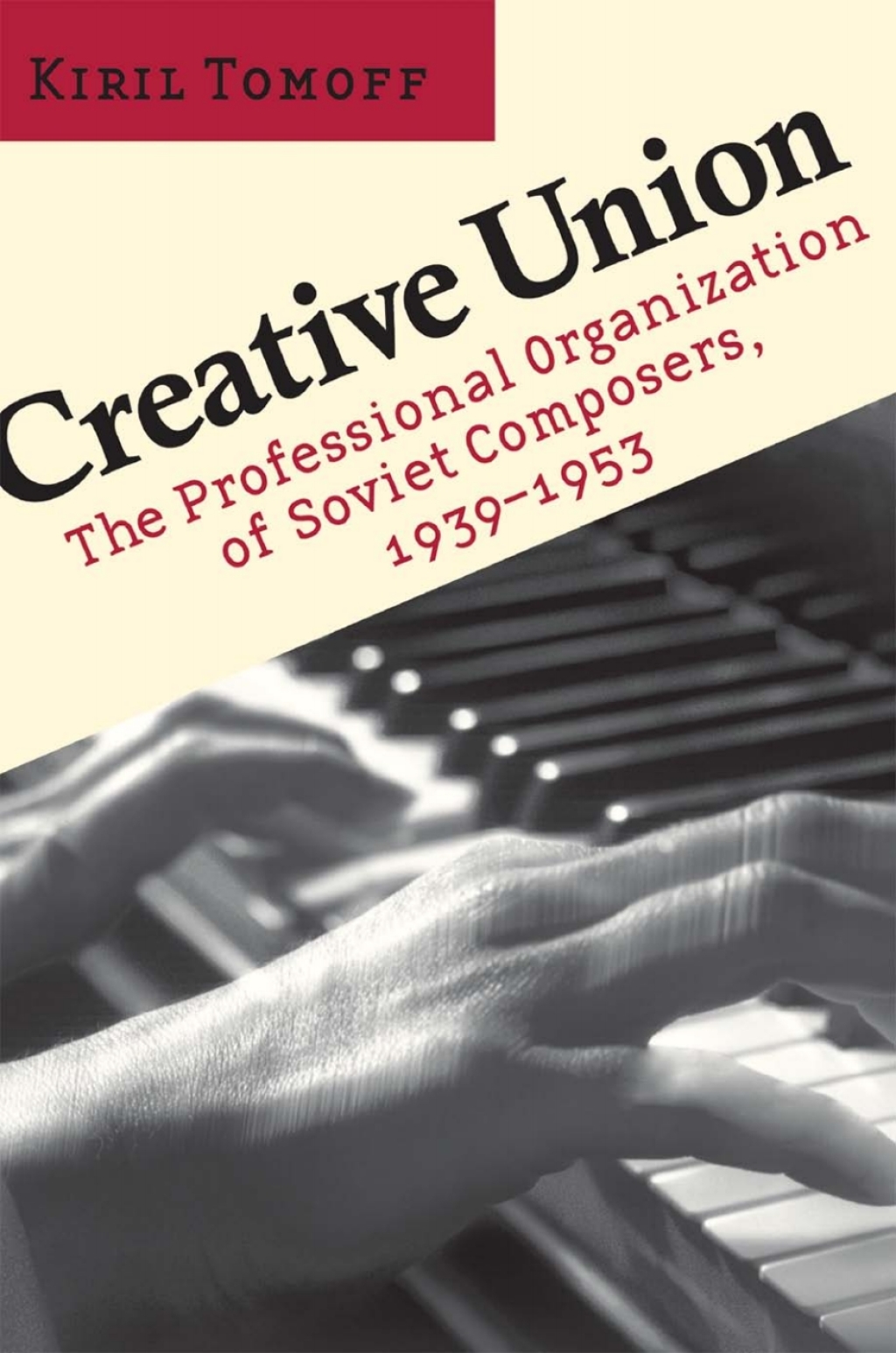 Creative Union The Professional Organization of Soviet Composers, 1939–1953