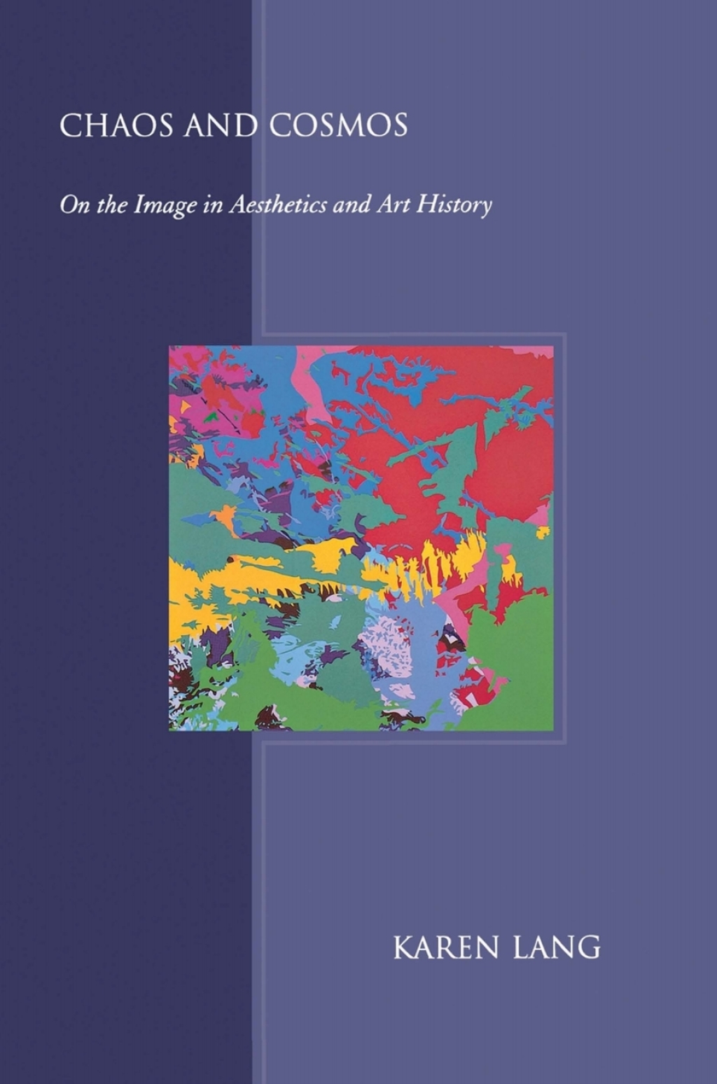 Chaos and Cosmos On the Image in Aesthetics and Art History