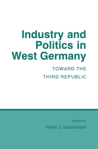 صورة الغلاف: Industry and Politics in West Germany 9780801423574