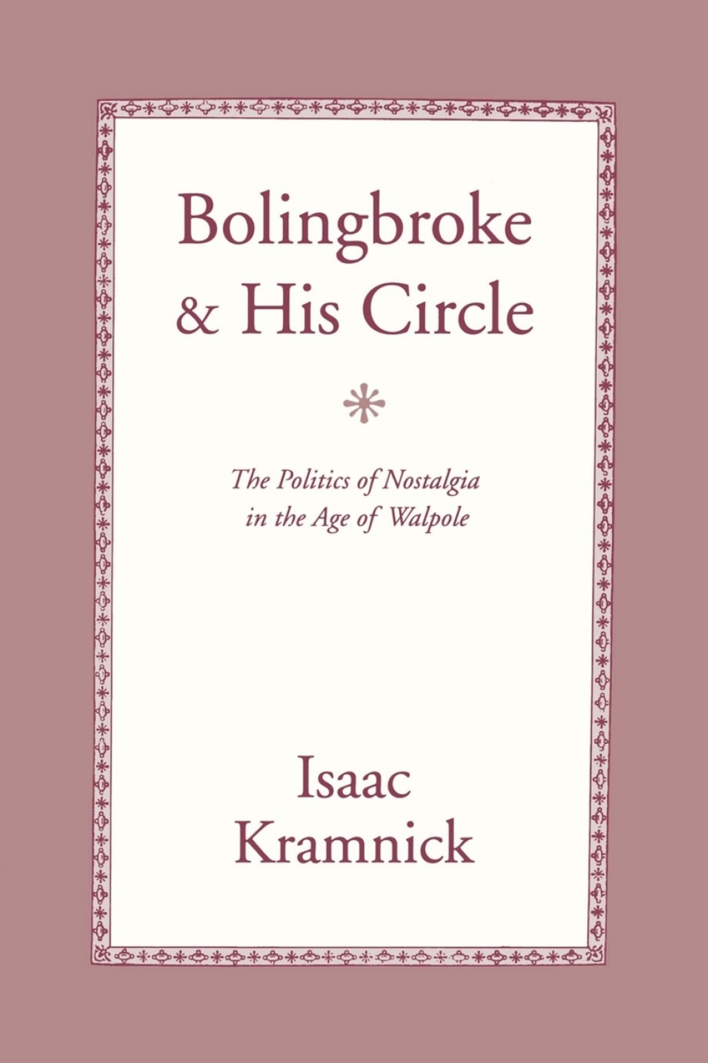 Bolingbroke and His Circle The Politics of Nostalgia in the Age of Walpole