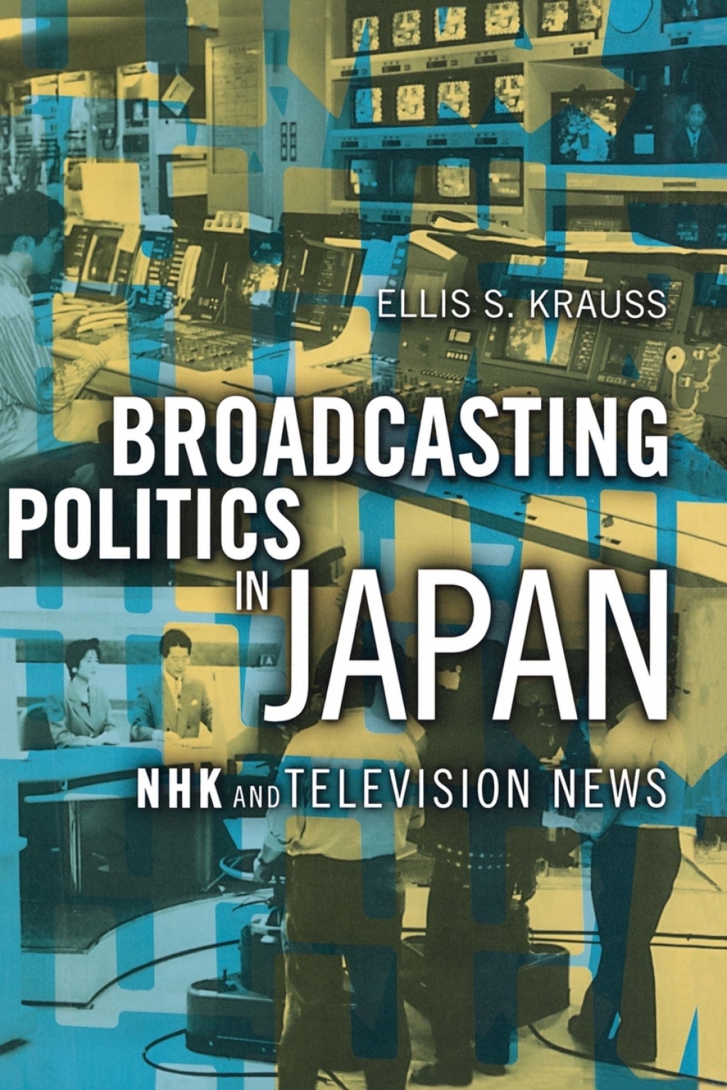 Broadcasting Politics in Japan NHK and Television News