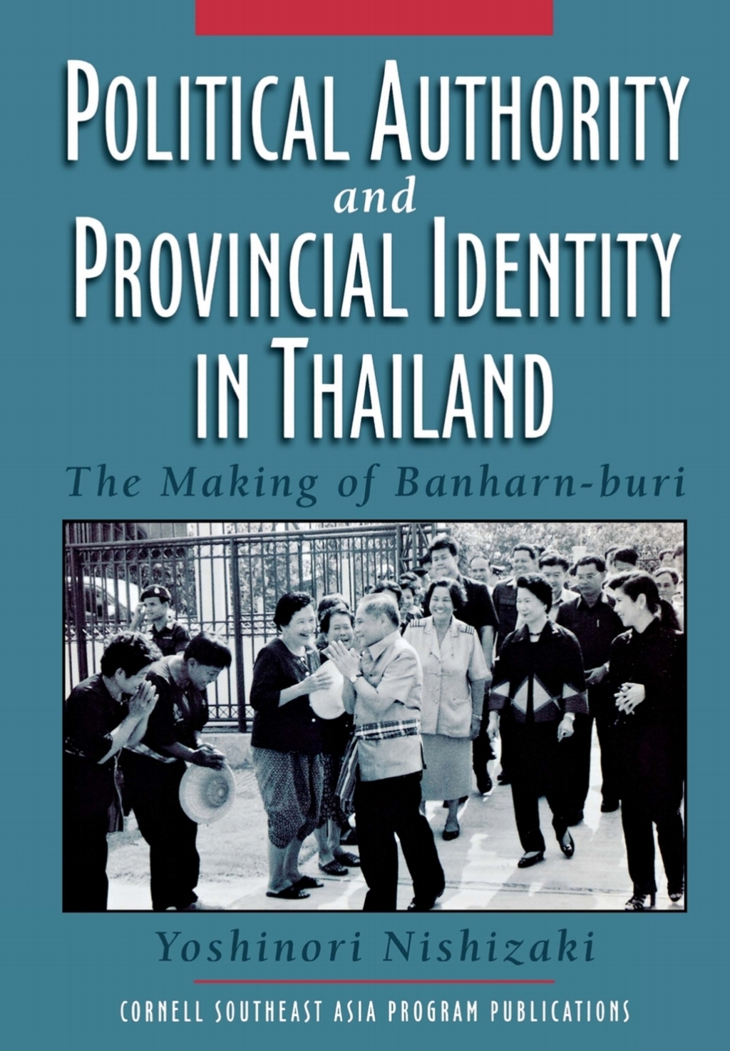 Political Authority and Provincial Identity in Thailand The Making of Banharn-buri