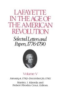 Imagen de portada: Lafayette in the Age of the American Revolution—Selected Letters and Papers, 1776–1790 9780801415760
