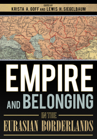 表紙画像: Empire and Belonging in the Eurasian Borderlands 9781501736131