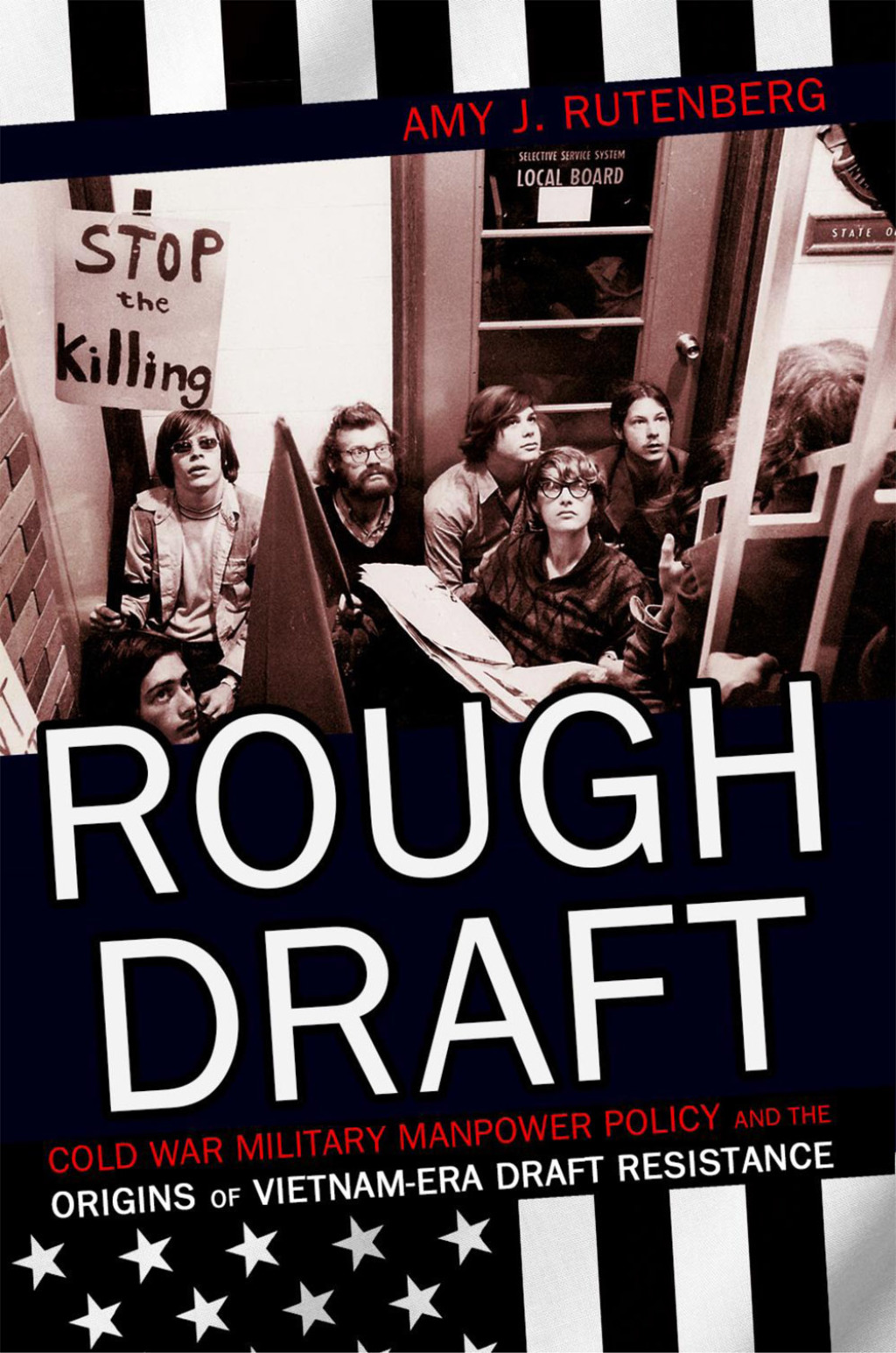 Rough Draft Cold War Military Manpower Policy and the Origins of Vietnam-Era Draft Resistance