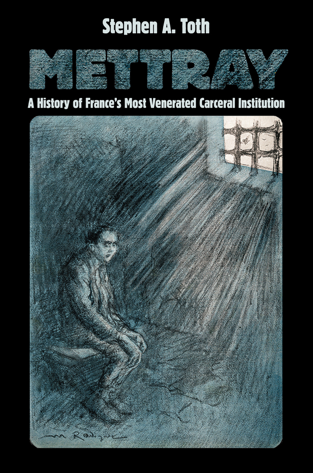 Mettray A History of France’s Most Venerated Carceral Institution
