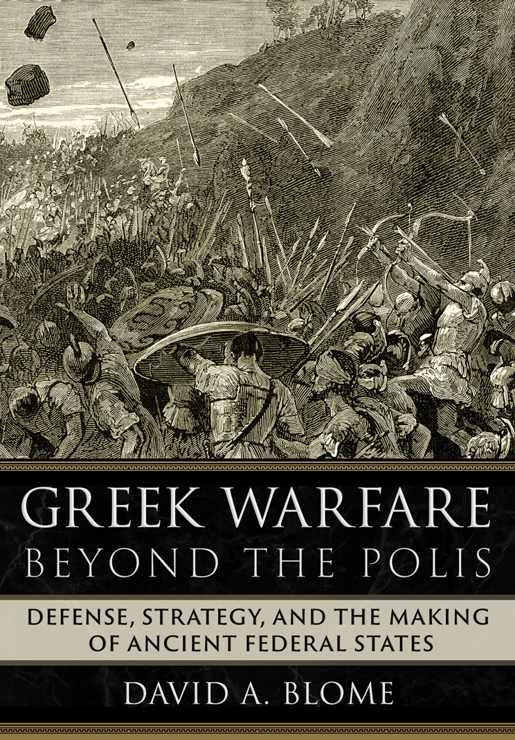 Greek Warfare beyond the Polis Defense, Strategy, and the Making of Ancient Federal States