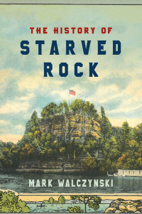 表紙画像: The History of Starved Rock 9781501748240