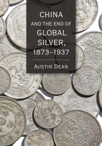 Imagen de portada: China and the End of Global Silver, 1873–1937 9781501752407