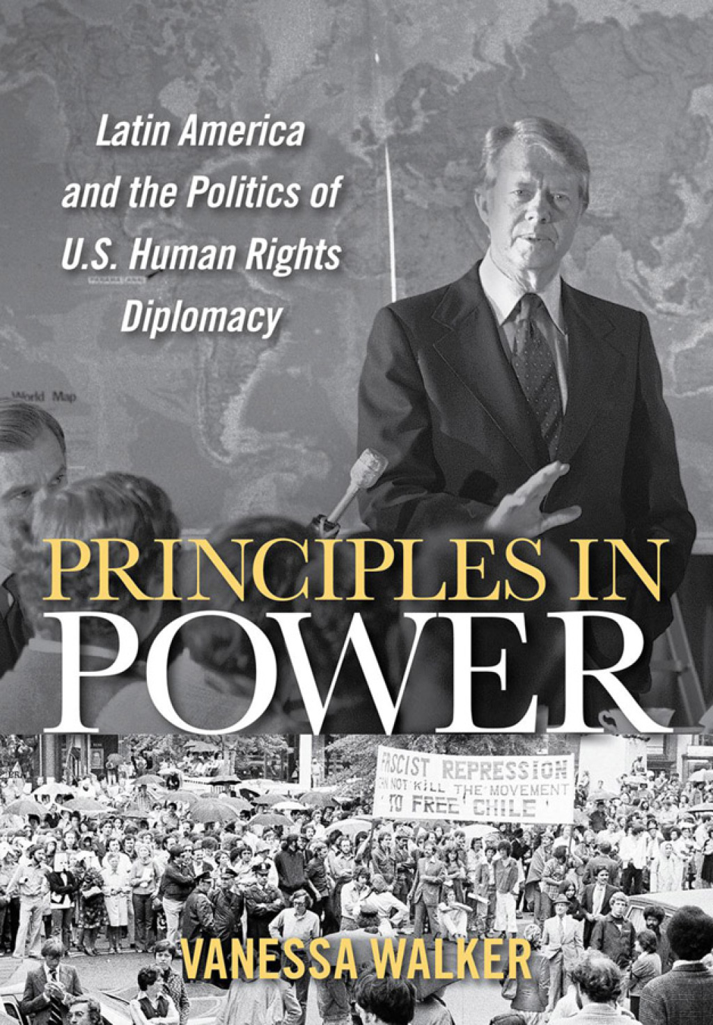 Principles in Power Latin America and the Politics of U.S. Human Rights Diplomacy