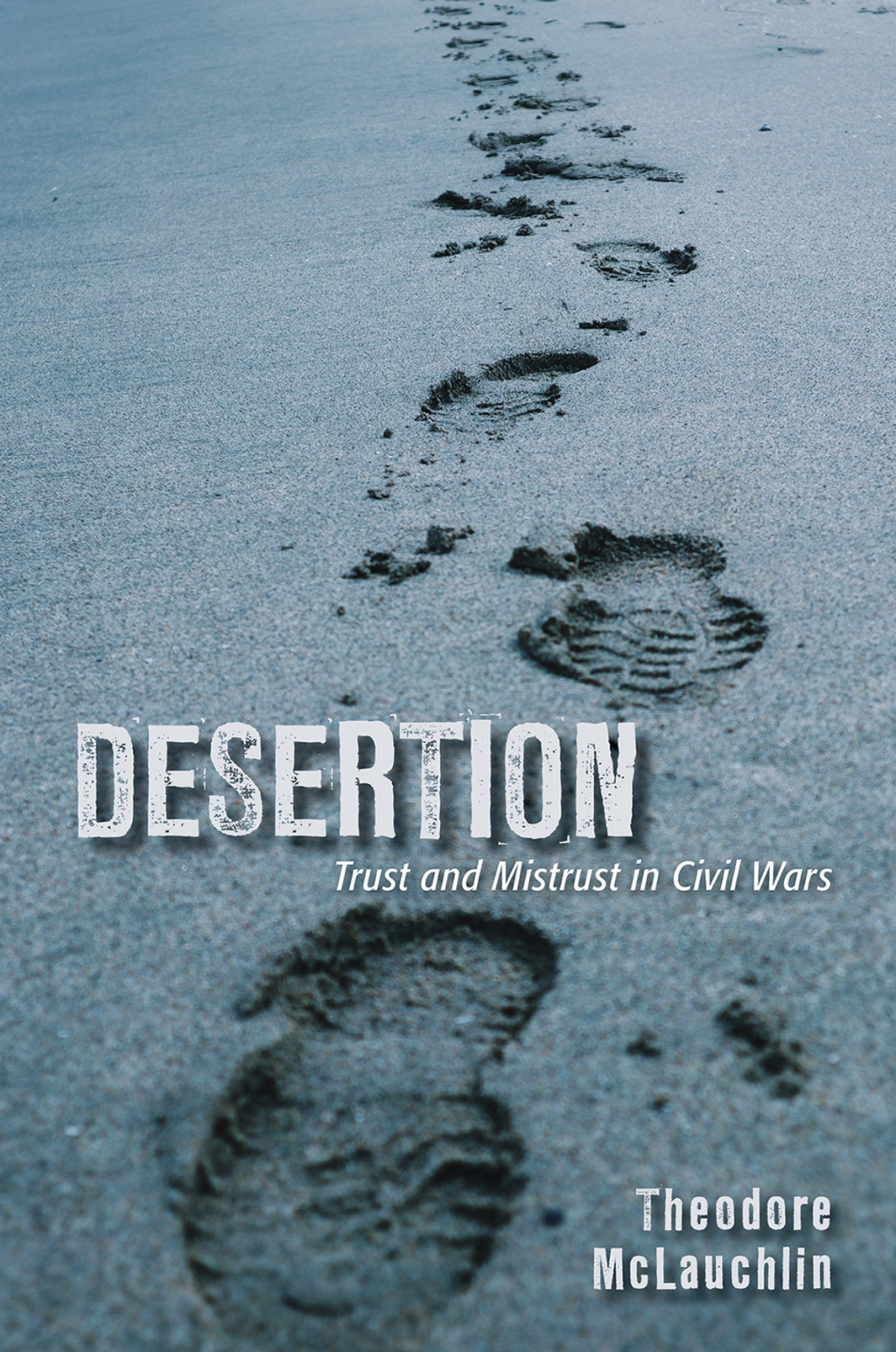 Desertion Trust and Mistrust in Civil Wars