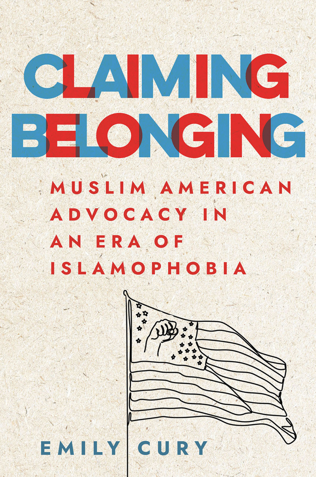 Claiming Belonging Muslim American Advocacy in an Era of Islamophobia
