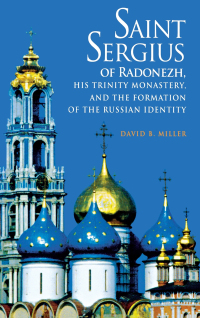 Cover image: Saint Sergius of Radonezh, His Trinity Monastery, and the Formation of the Russian Identity 9780875804323