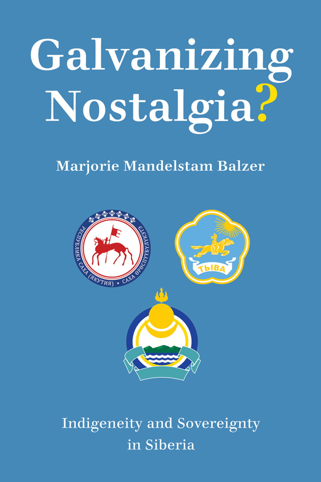 Galvanizing Nostalgia? Indigeneity and Sovereignty in Siberia