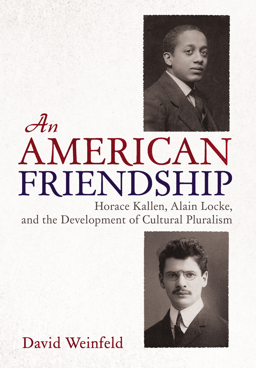 An American Friendship Horace Kallen, Alain Locke, and the Development of Cultural Pluralism