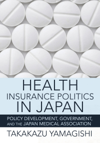 Imagen de portada: Health Insurance Politics in Japan 9781501763496