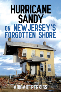 Cover image: Hurricane Sandy on New Jersey's Forgotten Shore 9781501709852