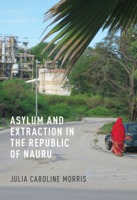Omslagafbeelding: Asylum and Extraction in the Republic of Nauru 9781501765841