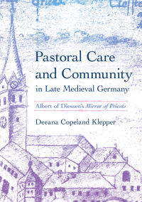 Cover image: Pastoral Care and Community in Late Medieval Germany 9781501766152
