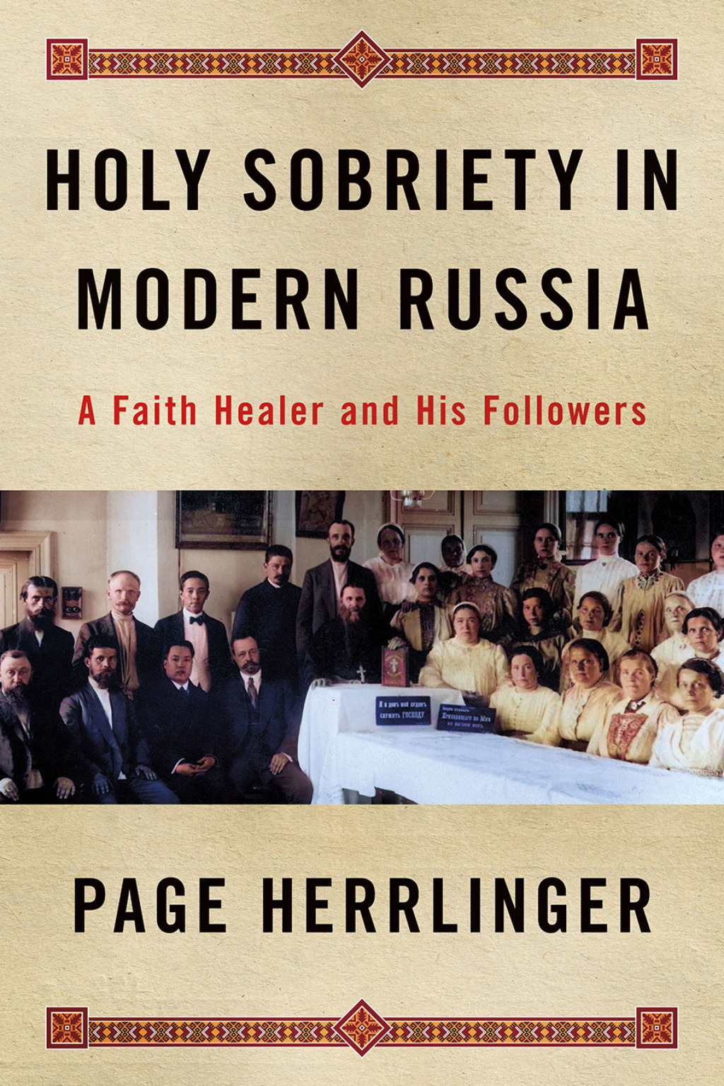 Holy Sobriety in Modern Russia A Faith Healer and His Followers