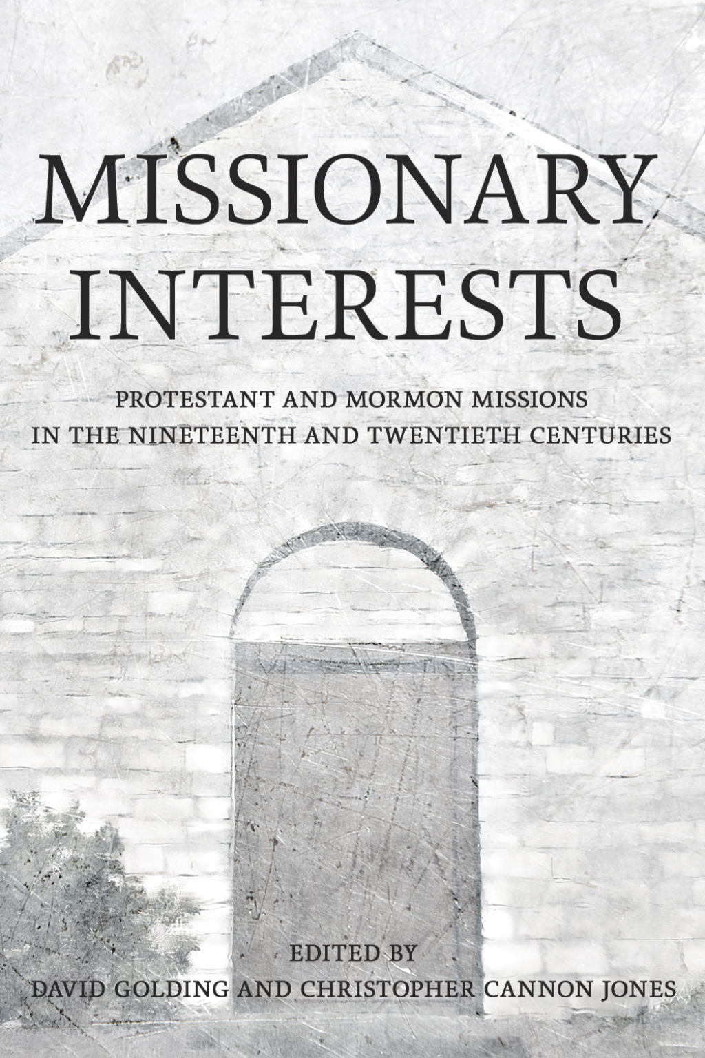 Missionary Interests Protestant and Mormon Missions of the Nineteenth and Twentieth Centuries