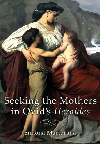 Cover image: Seeking the Mothers in Ovid's "Heroides" 9781501777066