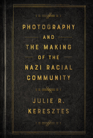 Cover image: Photography and the Making of the Nazi Racial Community 9781501779749
