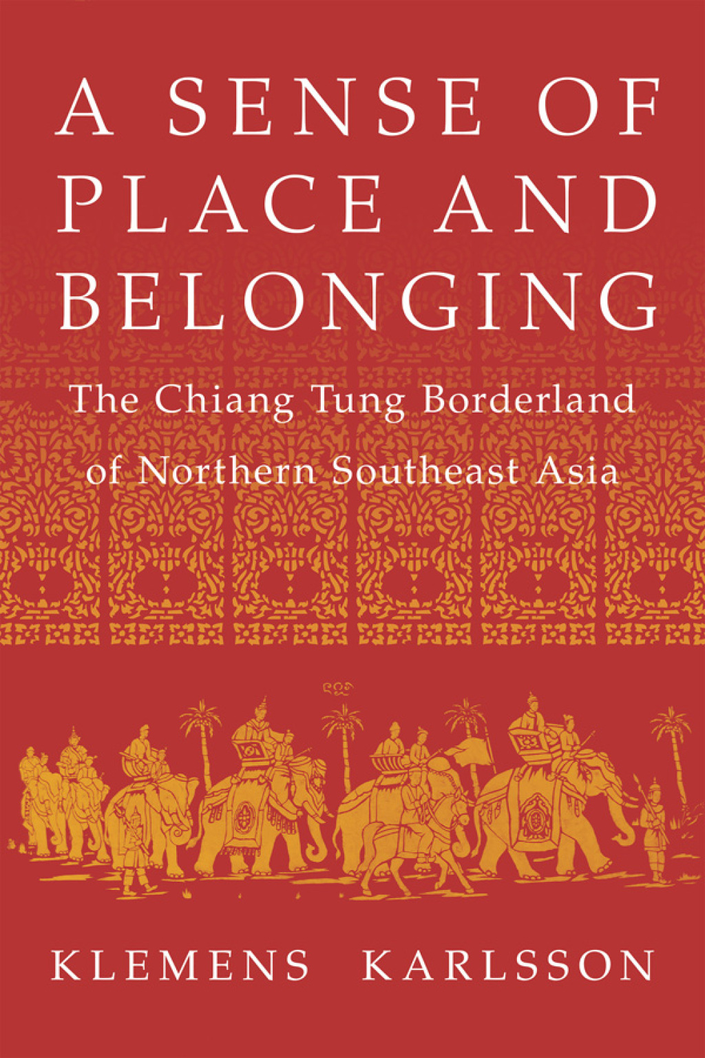 A Sense of Place and Belonging The Chiang Tung Borderland of Northern Southeast Asia