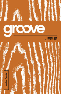 Imagen de portada: Groove: Jesus Leader Guide 9781501809743