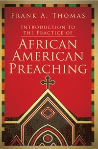 صورة الغلاف: Introduction to the Practice of African American Preaching 9781501818943