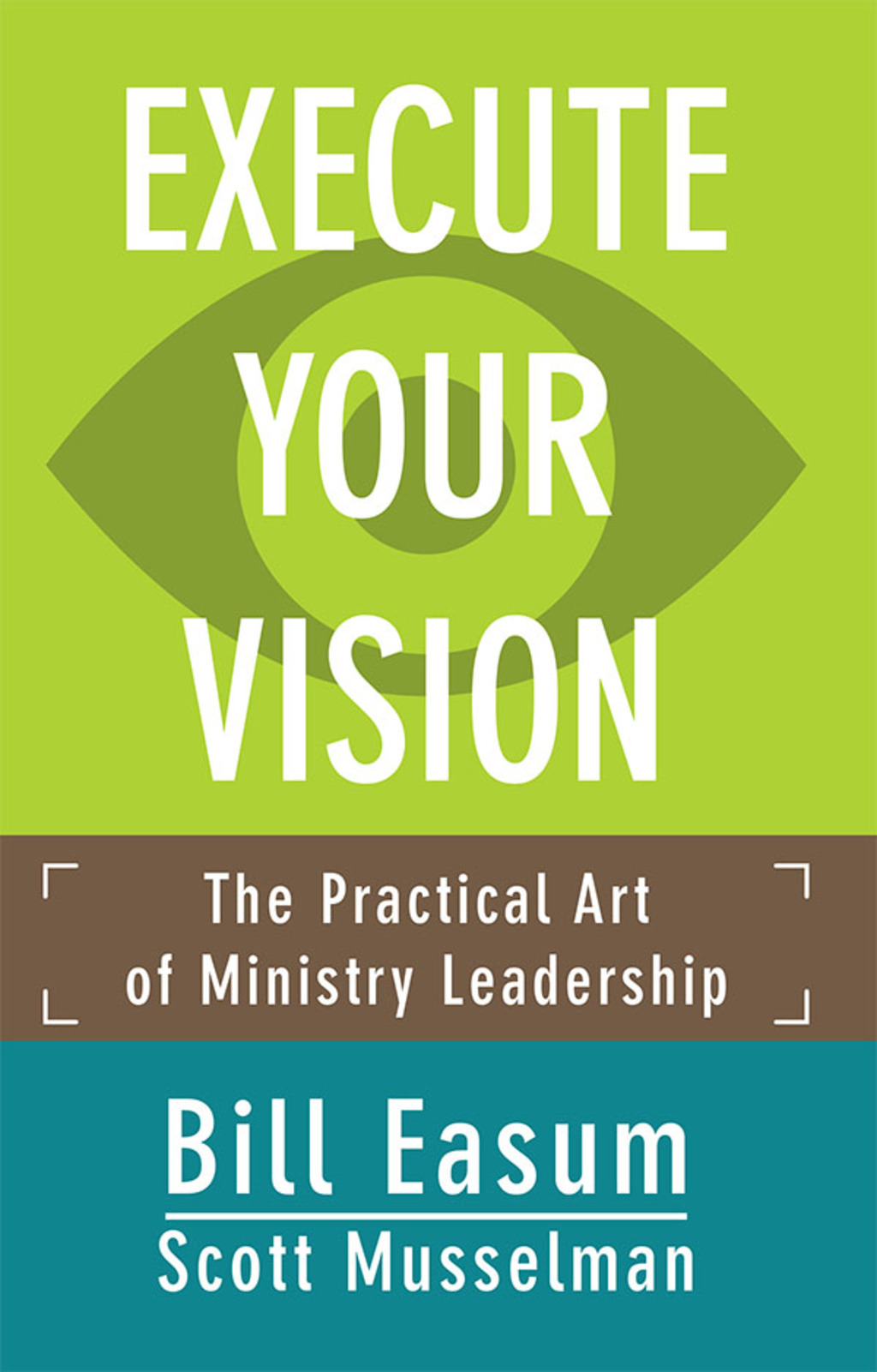 Execute Your Vision The Practical Art of Ministry Leadership