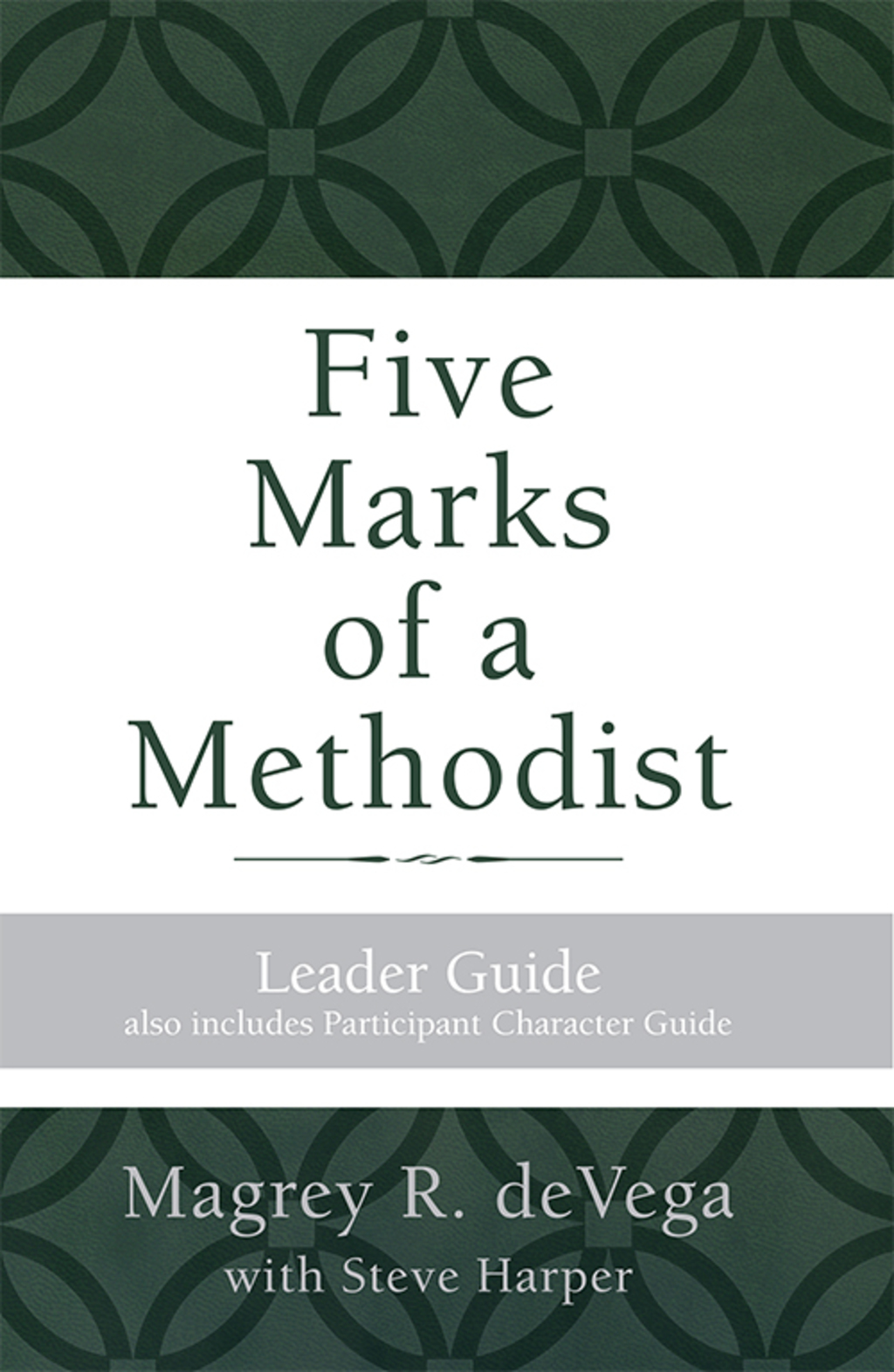 Five Marks of a Methodist: Leader Guide Also includes Participant Character Guide
