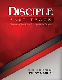 Imagen de portada: Disciple Fast Track Becoming Disciples Through Bible Study Old Testament Study Manual 9781501821318