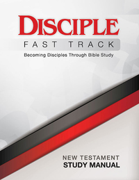 Cover image: Disciple Fast Track Becoming Disciples Through Bible Study New Testament Study Manual 9781501821332