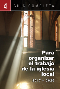 صورة الغلاف: Guia Completa Para Organizar el Trabajo de la Iglesia Local 2017-2020