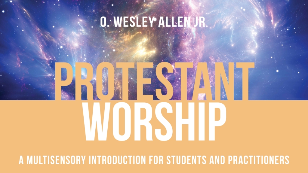 Protestant Worship A Multisensory Introduction for Students and Practitioners