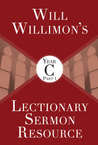 Imagen de portada: Will Willimon's Lectionary Sermon Resource, Year C Part 1 9781501847271