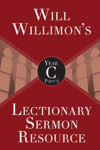 Cover image: Will Willimon's Lectionary Sermon Resource, Year C Part 2 9781501847318