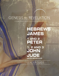 Imagen de portada: Genesis to Revelation: Hebrews, James, 1-2 Peter, 1,2,3 John, Jude Leader Guide 9781501855399