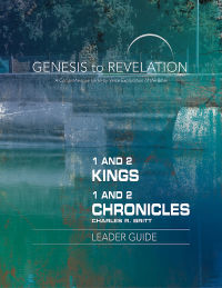 Cover image: Genesis to Revelation: 1 and 2 Kings, 1 and 2 Chronicles Leader Guide 9781501855597