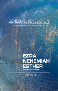 Cover image: Genesis to Revelation: Ezra, Nehemiah, Esther Leader Guide 9781501855641