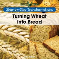 Cover image: Turning Wheat into Bread 9781502604453