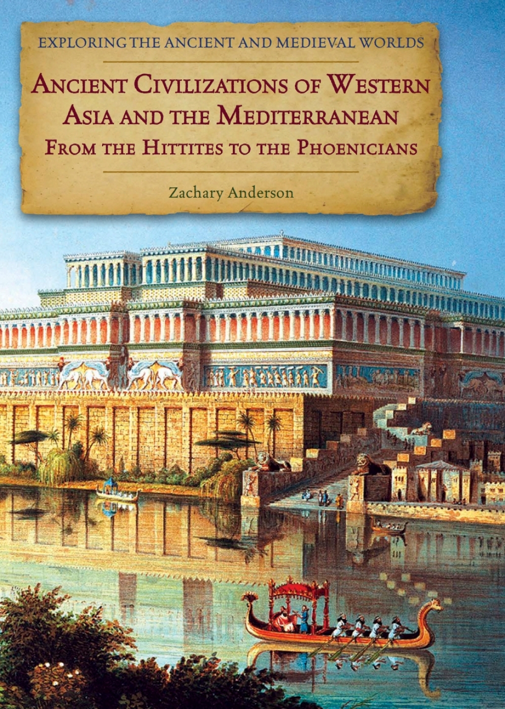 Ancient Civilizations of Western Asia and the Mediterranean From the Hittites to The Phoenicians