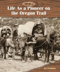 Omslagafbeelding: Life As a Pioneer on the Oregon Trail