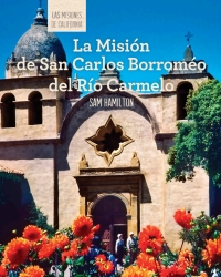 صورة الغلاف: La Misión de San Carlos Borroméo del Río Carmelo (Discovering Mission San Carlos Borromeo del Río Carmelo)