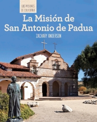 صورة الغلاف: La Misión de San Antonio de Padua (Discovering Mission San Antonio de Padua)