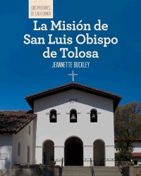 صورة الغلاف: La Misión de San Luis Obispo de Tolosa (Discovering Mission San Luis Obispo de Tolosa)