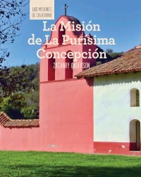 Imagen de portada: La Misión de La Purísima Concepción (Discovering Mission La Purísima Concepción)