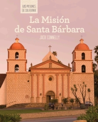 Imagen de portada: La Misión de Santa Bárbara (Discovering Mission Santa Bárbara)
