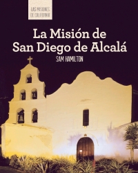Cover image: La Misión de San Diego de Alcalá (Discovering Mission San Diego de Alcalá)
